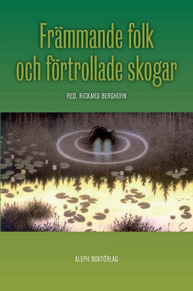 Hoffmann, E. T. A. ; Gautier, Théophile ; O'Brien, Fitz-James ; Yeats, William Butler ; Stenbock, Eric ; Strindberg, August ; Machen, Arthur ; Berghorn, Rickard ; Fisk, Peter : Främmande folk och förtrollade skogar : trolska berättelser