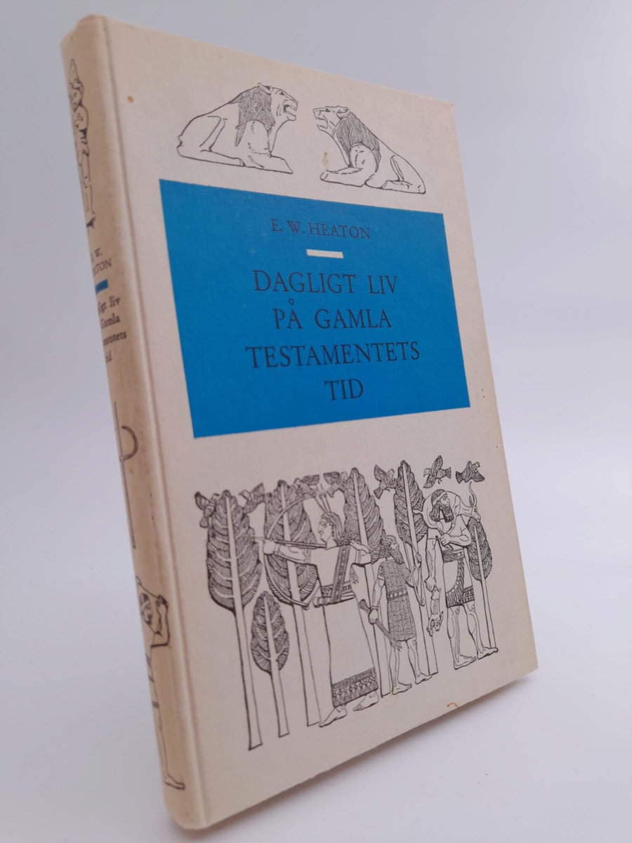 E. W. Heaton : Dagligt liv på gamla Testamentets tid