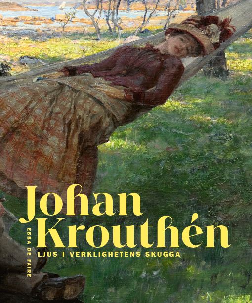 Ebba De Faire : Johan Krouthén : ljus i verklighetens skugga