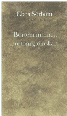 Ebba Sörbom : Bortom minnet, bortom glömskan