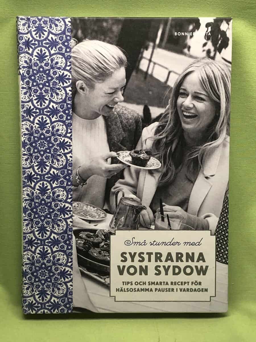 Kleberg von Sydow, Ebba, Sydow Green, Amy von : Små stunder med systrarna von Sydow tips och smarta recept för hälsosamma pauser i vardagen