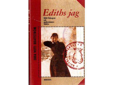 Ebba Witt-Brattström : Ediths jag. Edith Södergran och modernismens födelse