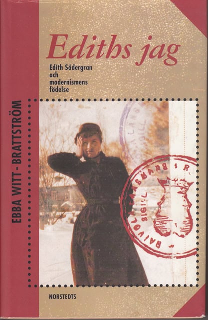 Ebba Witt-Brattström : Ediths jag Edith Södergran och modernismens födelse