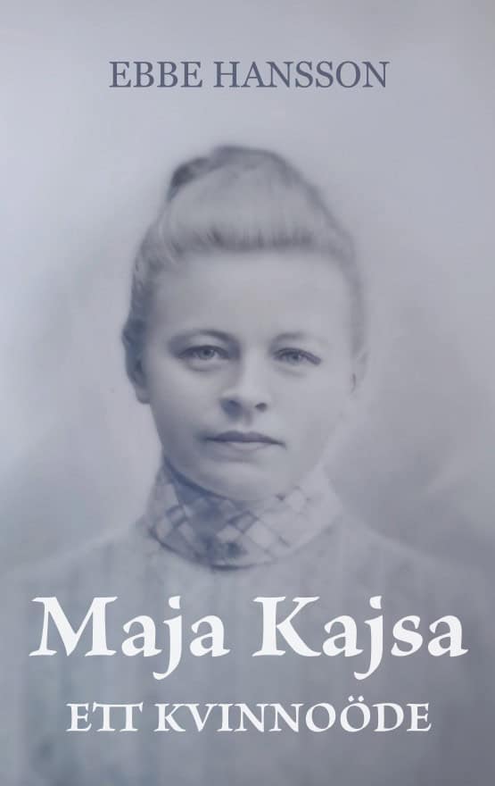 Ebbe Hansson : Maja Kajsa - Ett kvinnoöde