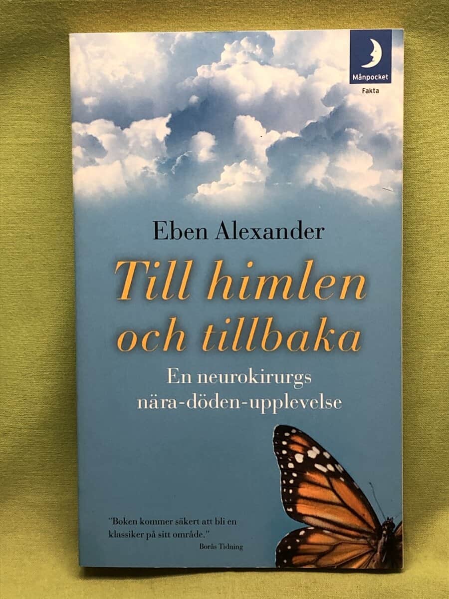 Eben Alexander : Till himlen och tillbaka en neurokirurgs nära-döden-upplevelse