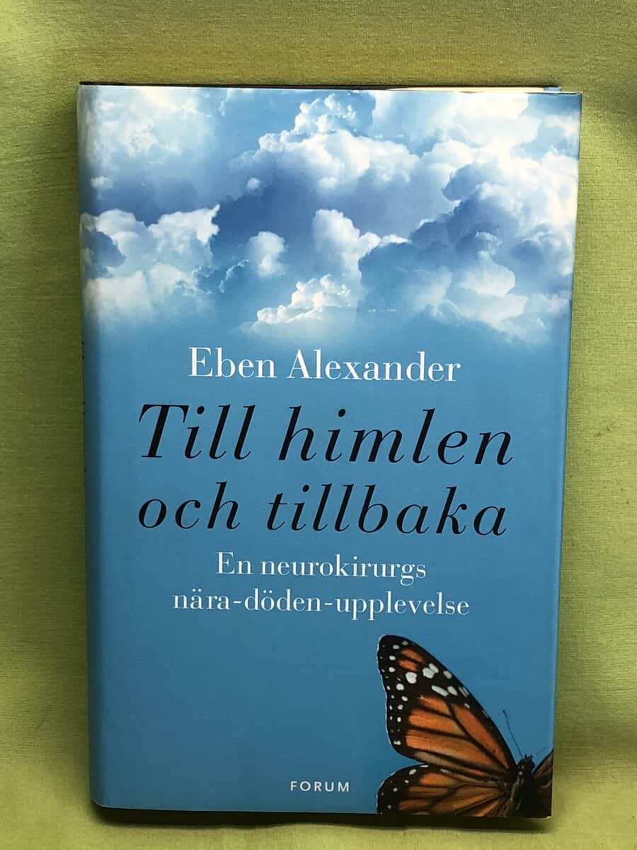 Eben Alexander : Till himlen och tillbaka - en neurokirurgs nära-döden-upplevelse