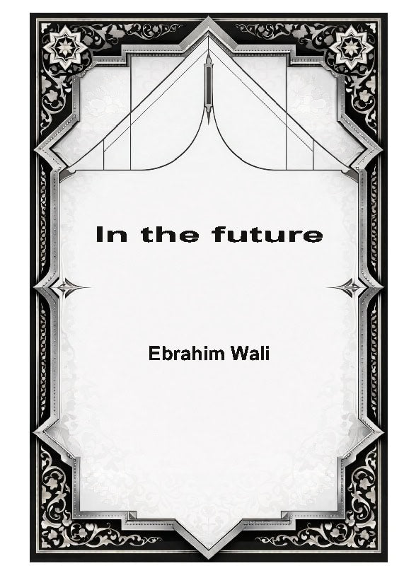 Ebrahim Wali : In the future