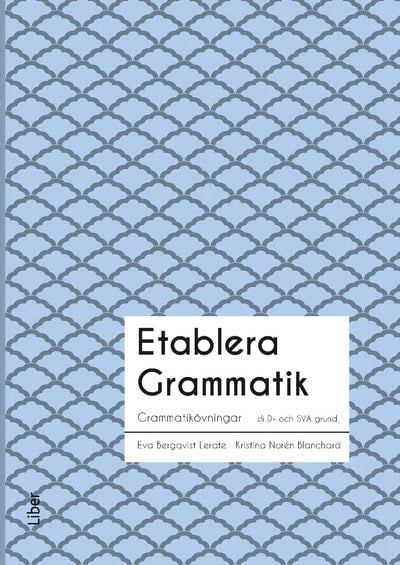Eckerbom, Torun ; Källsäter, Eva ; Bergqvist Lerate, Eva ; Norén Blanchard, Kristina : Grammatik