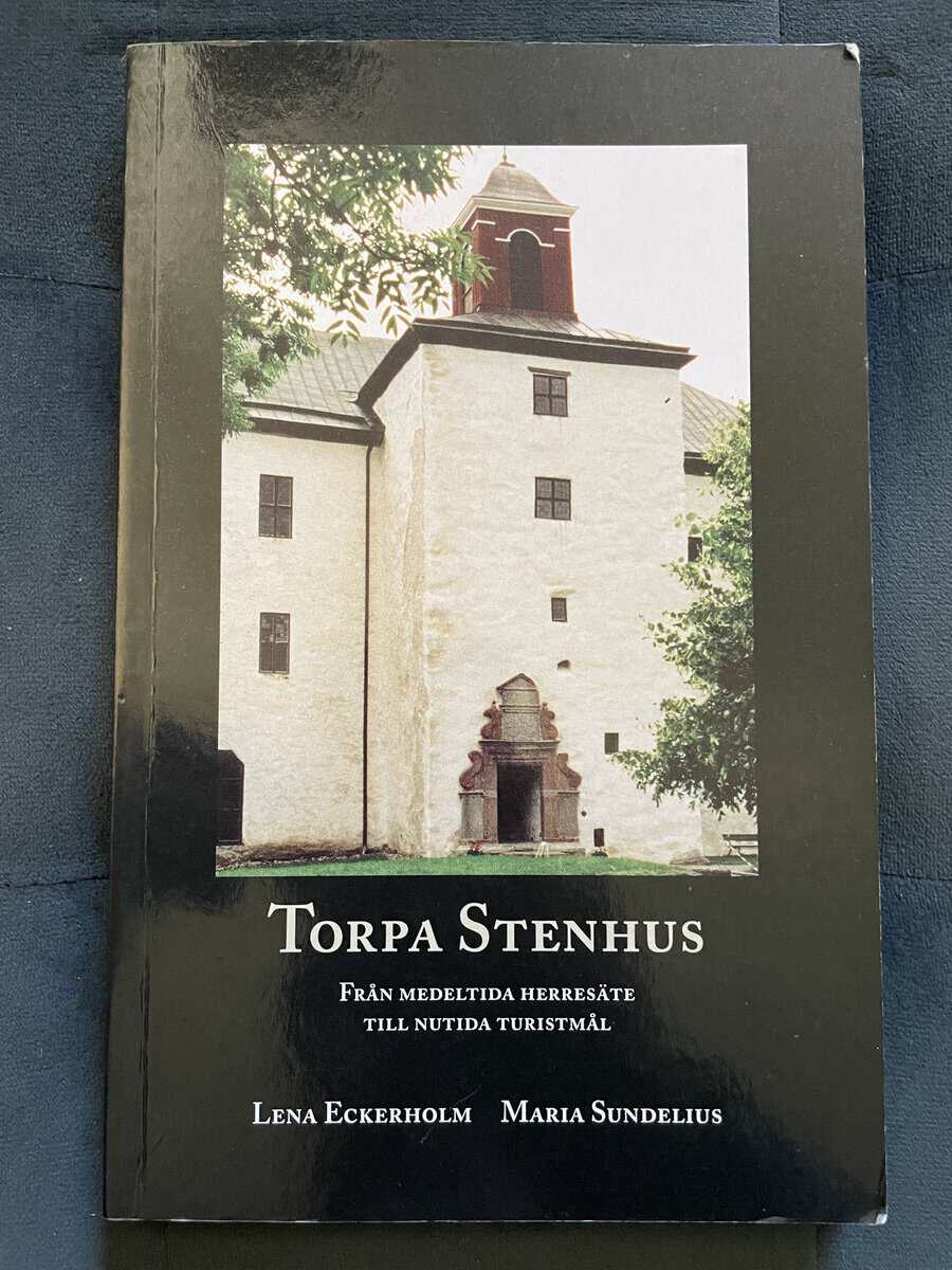 Eckerholm, Lena ; Sundelius, Maria : Torpa stenhus
