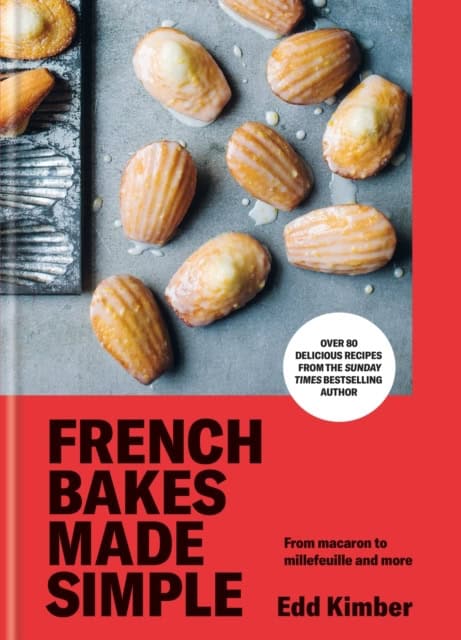 Edd Kimber : French Bakes Made Simple