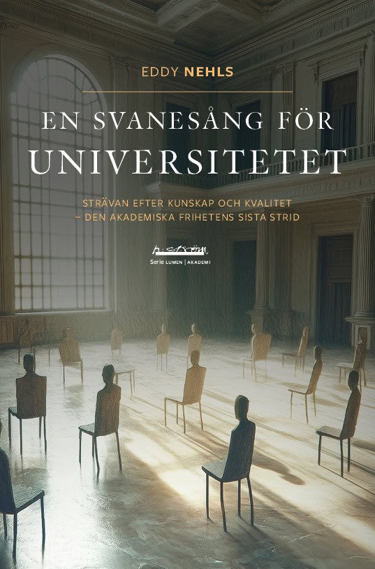 Eddy Nehls : En svanesång för universitetet : strävan efter kunskap och kvalitet - den akademiska frihetens sista strid