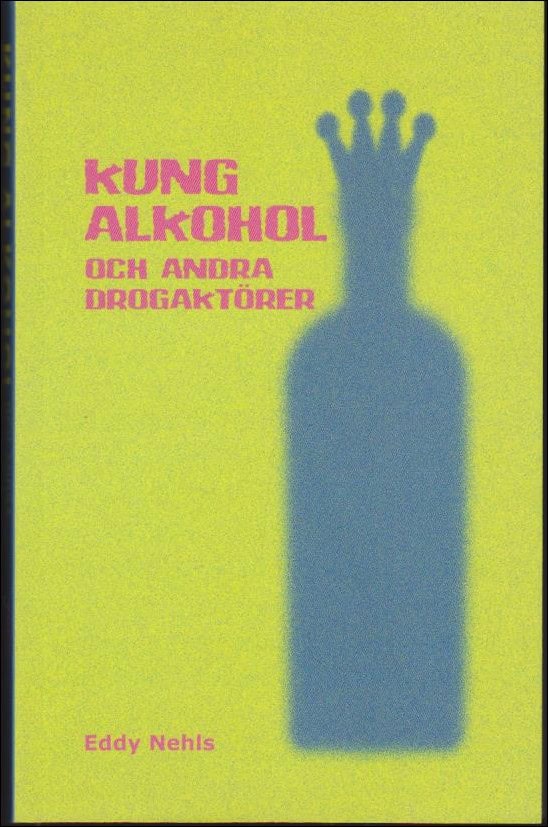 Eddy Nehls : Kung alkohol och andra drogaktörer