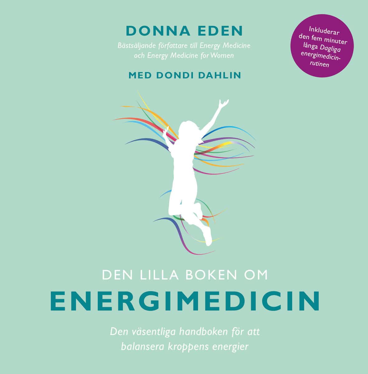Eden, Donna ; Dahlin, Dondi : Den lilla boken om energimedicin : den väsentliga handboken för att balansera kroppens energier