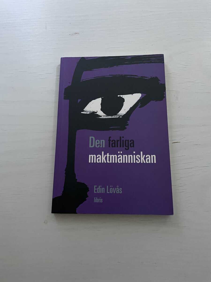 Edin Lövås : Den farliga maktmänniskan