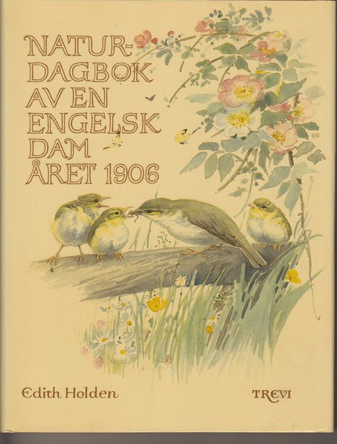 EDITH. HOLDEN : Naturdagbok av en engelsk dam året 1906