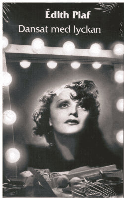 Edith Piaf : Dansat med lyckan
