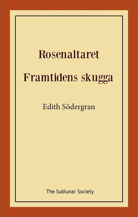 Edith Södergran : Rosenaltaret ; Framtidens skugga