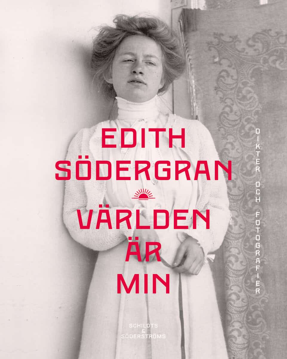 Edith Södergran : Världen är min