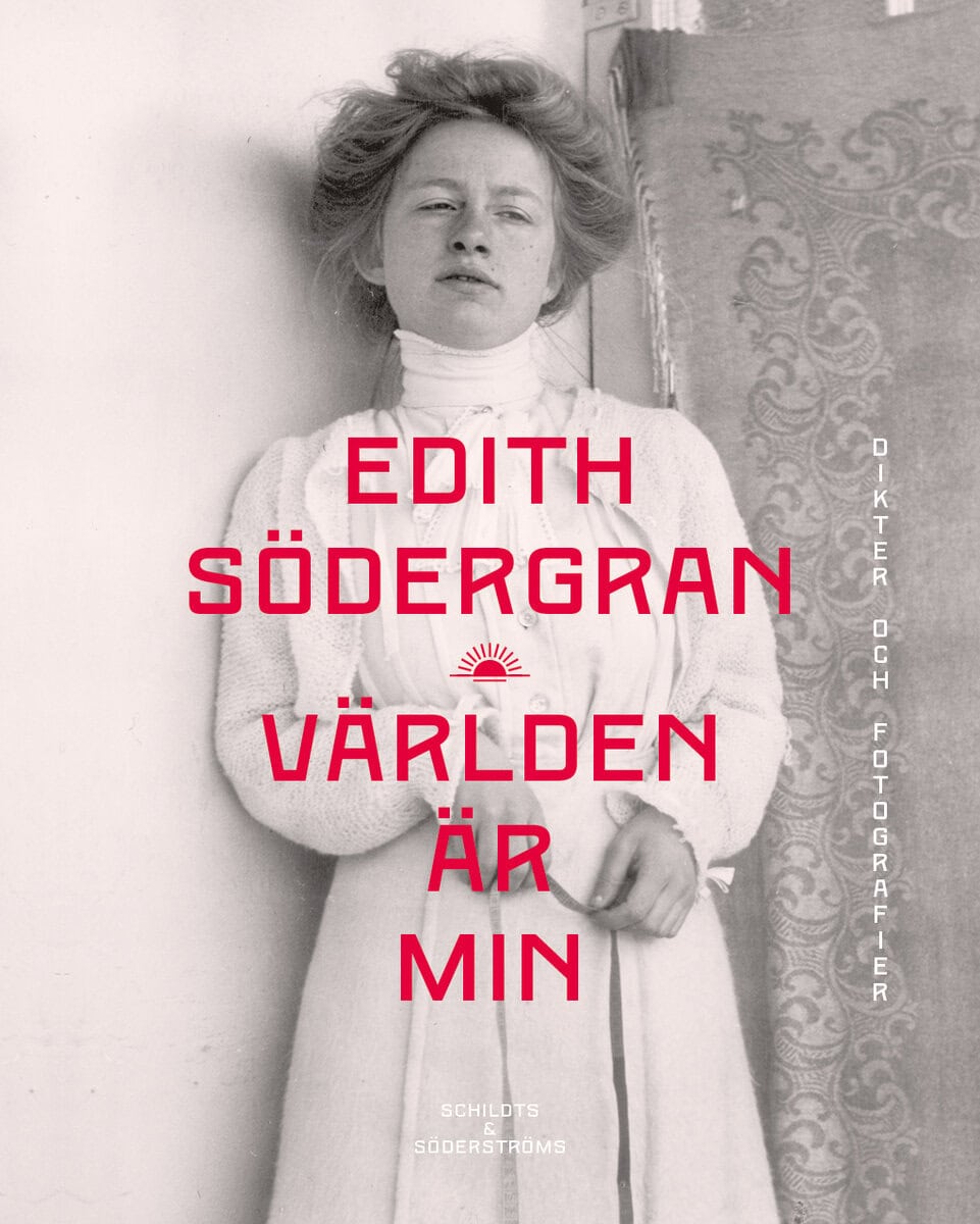 Edith Södergran : Världen är min