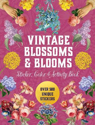 Editors of Chartwell Books : Vintage Blossoms and Blooms Sticker, Color & Activity Book