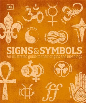 Editors of Dorling Kindersley : Signs And Symbols
