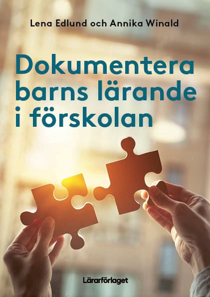 Edlund, Lena ; Winald, Annika : Dokumentera barns lärande i förskolan