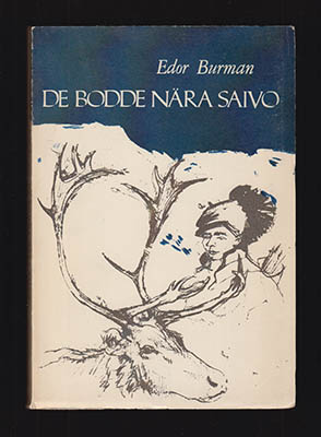 Edor Burman : De bodde nära Saivo