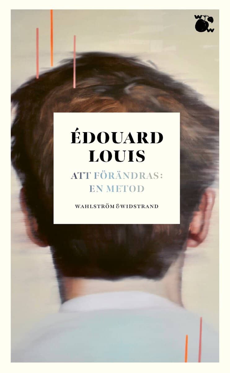Édouard Louis : Att förändras: en metod