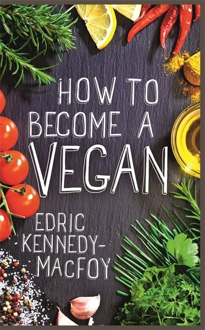 Edric Kennedy-Macfoy : How to Become a Vegan