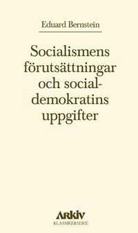 Eduard Bernstein : Socialismens förutsättningar och socialdemokratins uppgifter