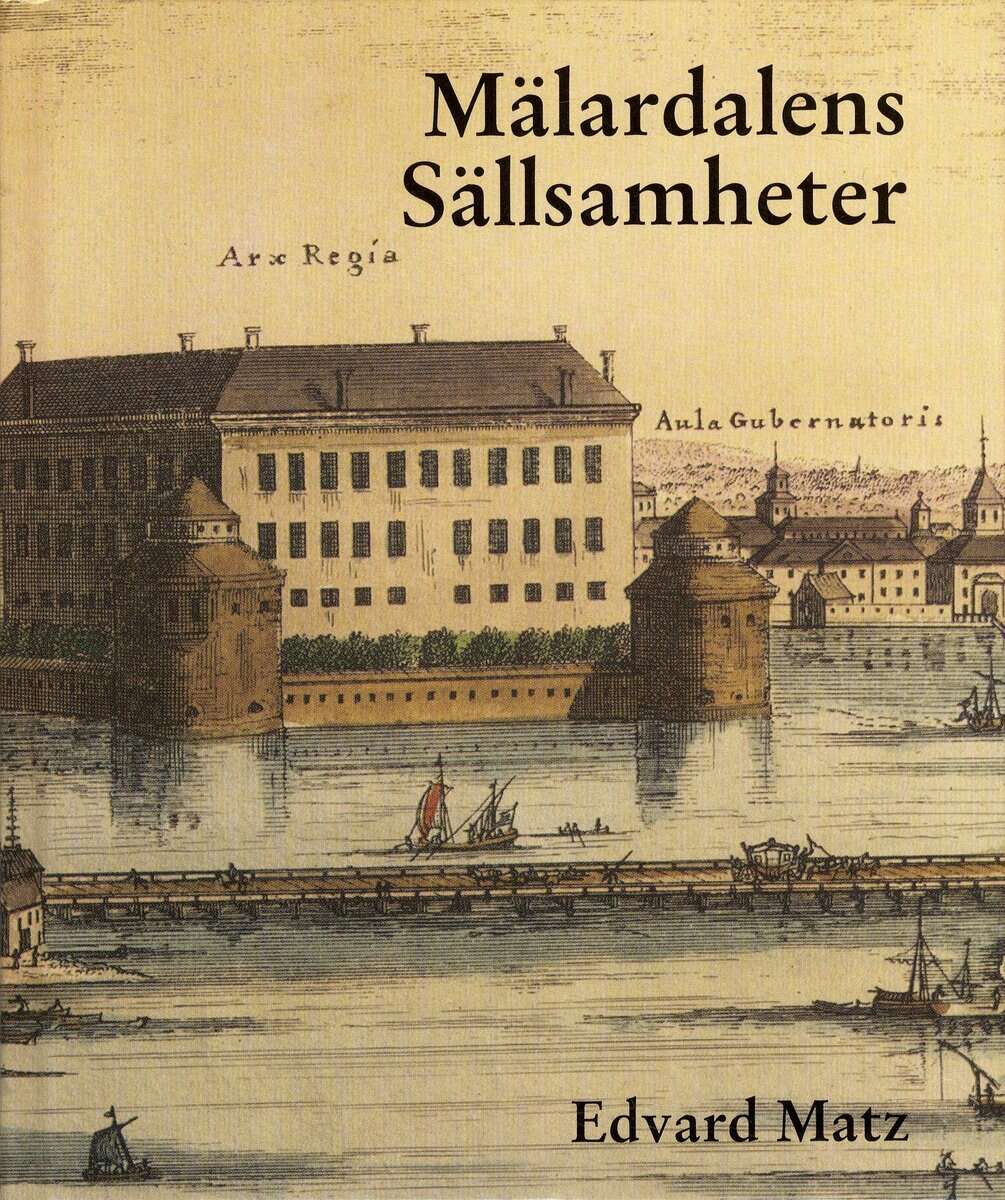 Edvard Matz : Mälardalens sällsamheter