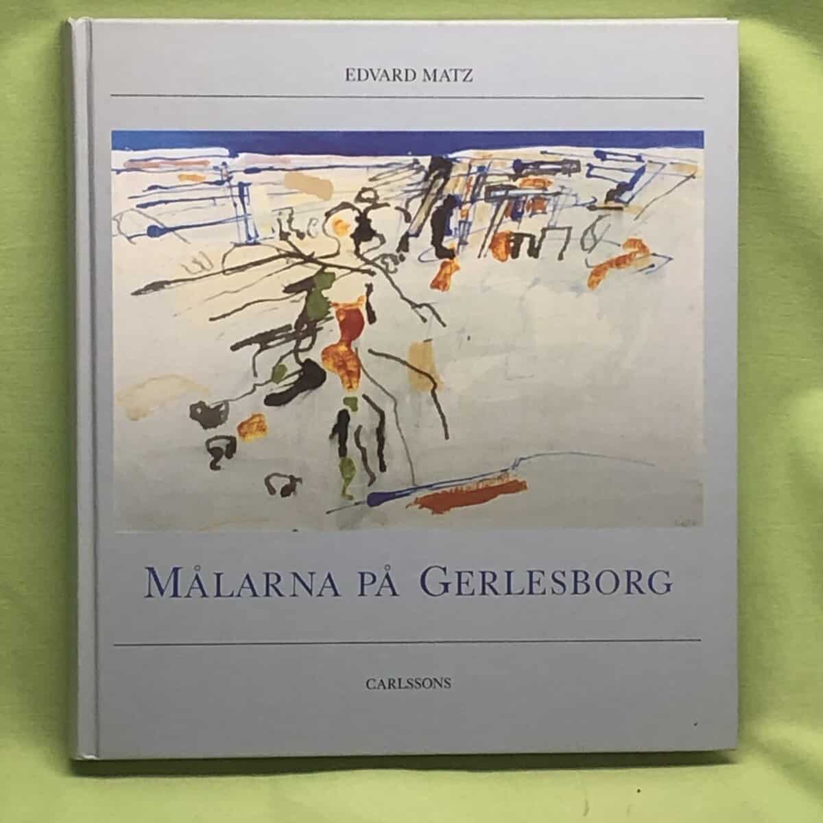 Edvard Matz : Målarna på Gerlesborg en konstskola vid västerhavet