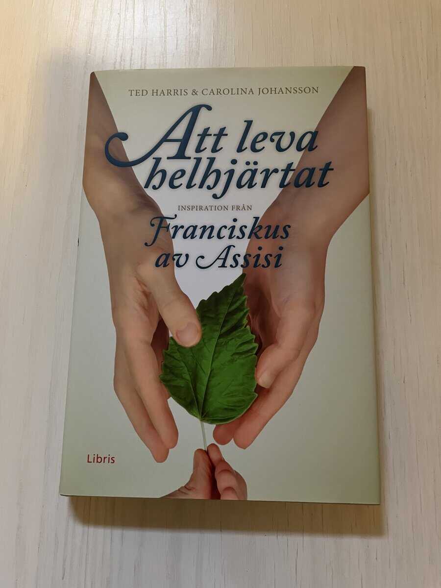 Edward Harris : Att leva helhjärtat inspiration från Franciskus av Assisi