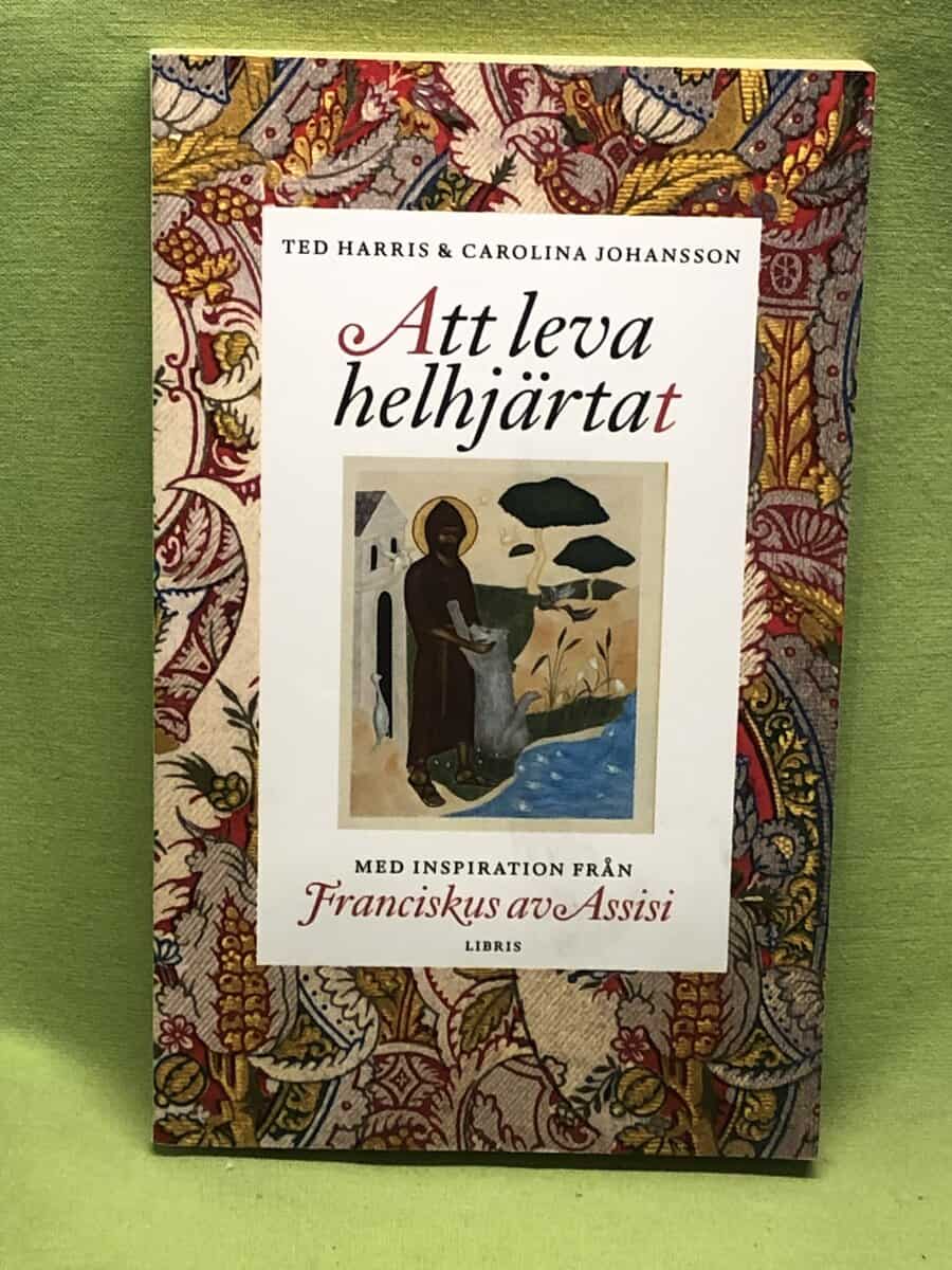 Harris, Edward, Johansson, Carolina : Att leva helhjärtat