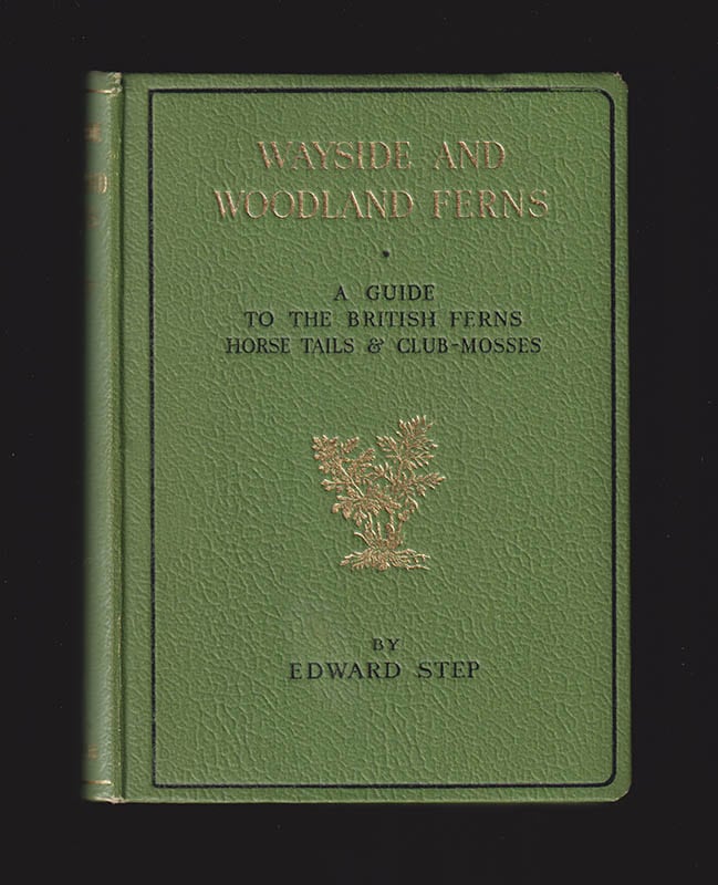 Edward Step : Wayside And Woodland Ferns. A Pocket Guide To The British Ferns, Horsetails & Club Mosses. By Edward Step. Revised by A. Bruce Jackson