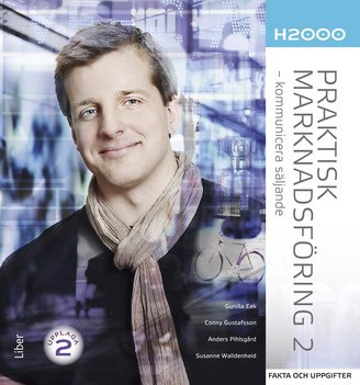 Eek, Gunilla ; Pihlsgård, Anders ; Walldenheid, Susanne ; Gustafsson, Conny : Praktisk marknadsföring 2