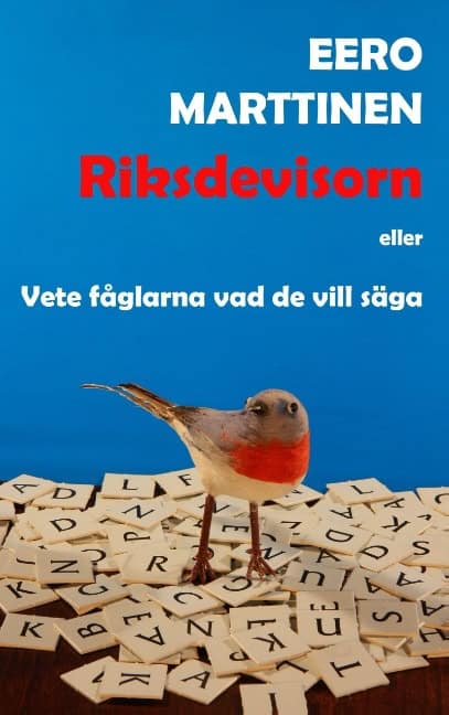 Eero Marttinen : Riksdevisorn eller Vete fåglarna vad de vill säga