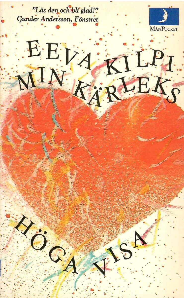 Eeva Kilpi : Min kärleks höga visa