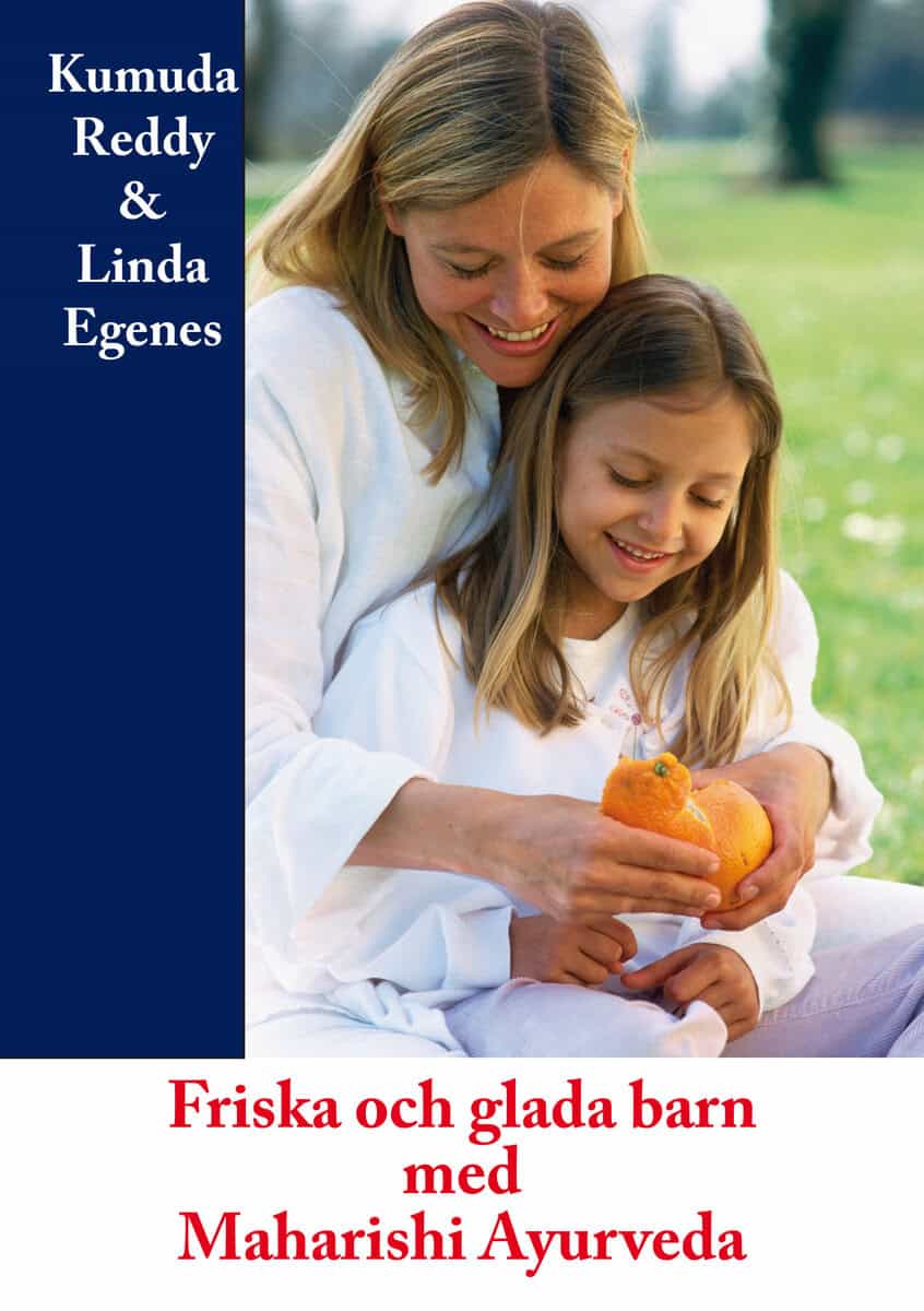 Egenes, Linda ; Reddy, Kumuda : Friska och glada barn med Maharishi Ayurveda