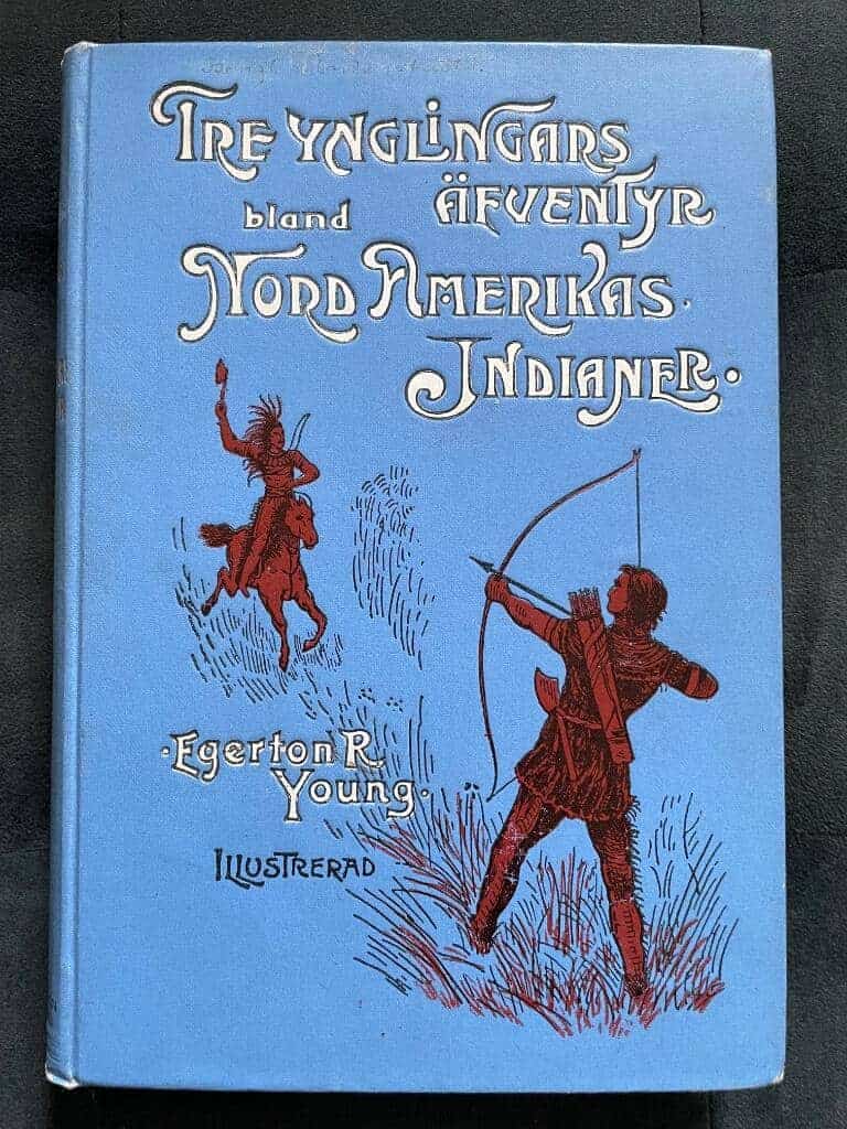 Egerton R. Young : Tre ynglingars äfventyr bland Nord Amerikas indianer. Med illustrationer.