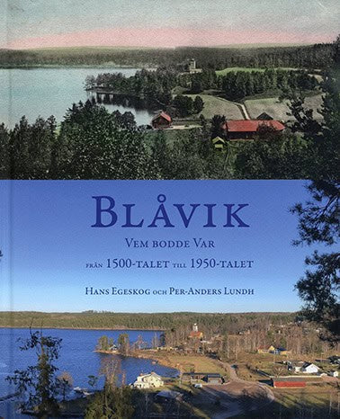 Egeskog, Hans ; Lundh, Per-Anders : Blåvik : vem bodde var - från 1500-talet till 1950-talet