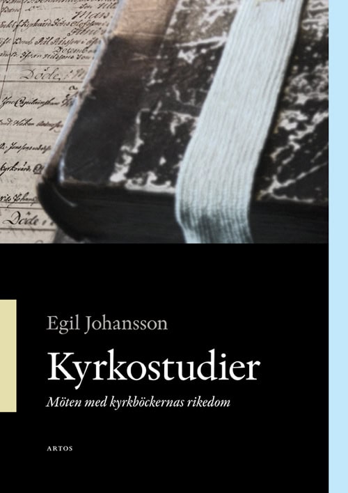 Egil Johansson : Kyrkostudier : möte med kyrkböckernas rikedom