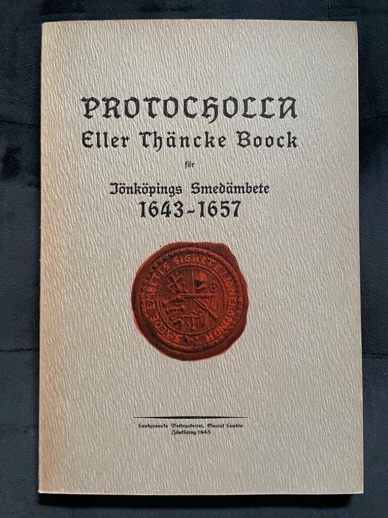 Egil Lönnberg : Jönköpings smedämbetes tänkebok 1643-1657 - Protocholla eller Thäncke boock för Jönköpings smedämbete 1643-1657