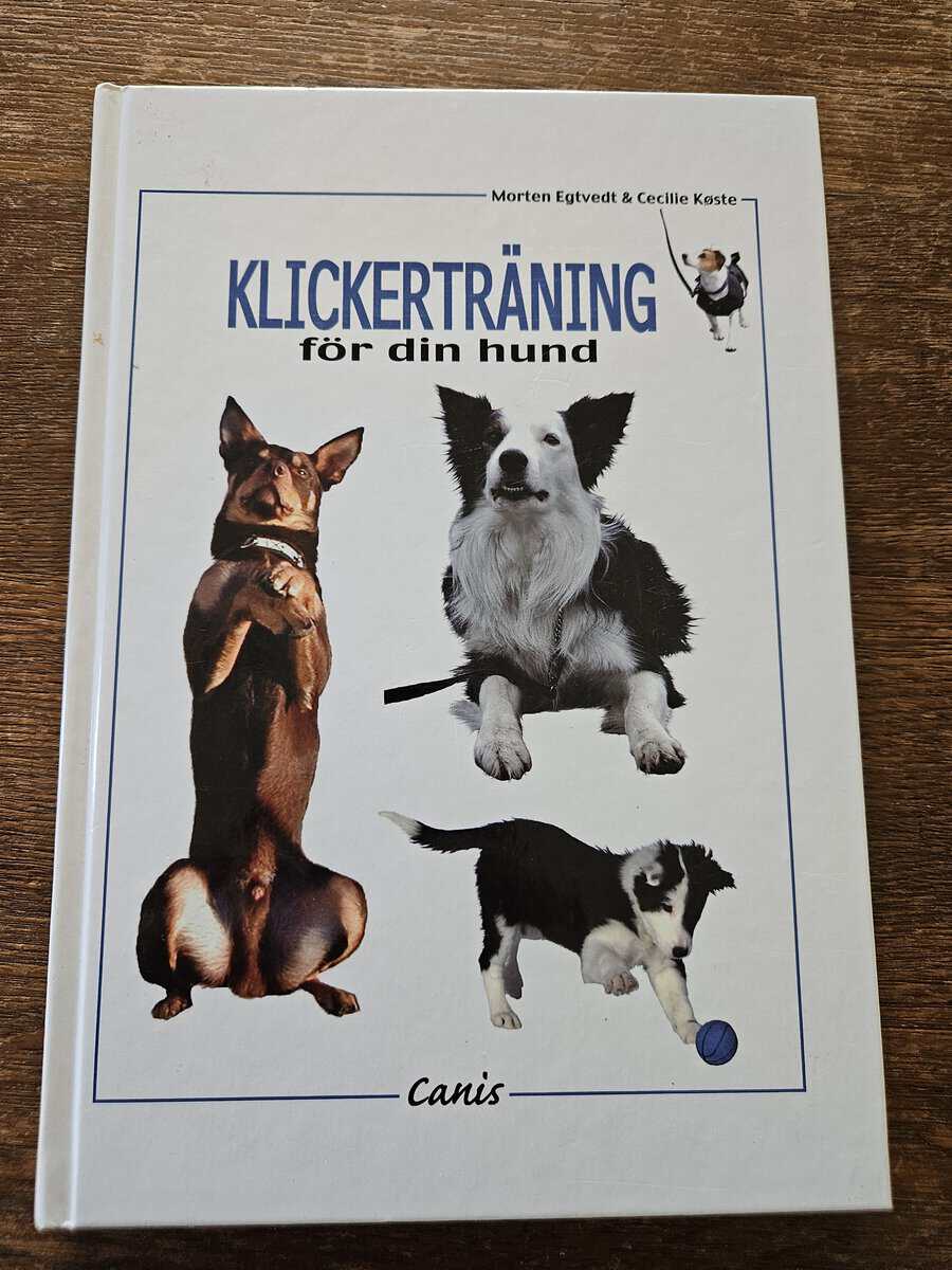 Egtvedt, Morten, Køste, Cecilie : Klickerträning för din hund