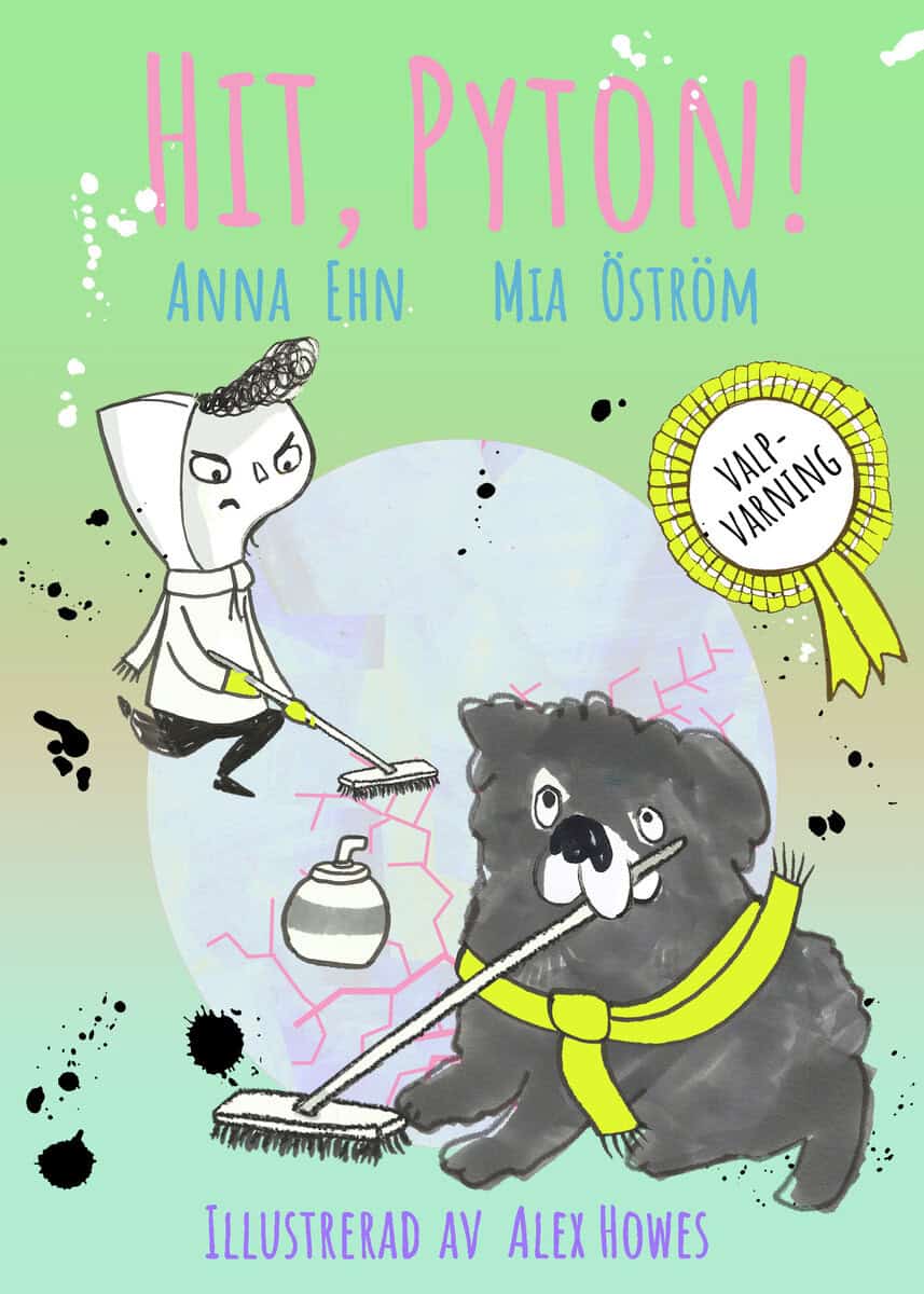 Ehn, Anna ; Öström, Mia : Hit, Pyton! : (valp + curling = jättedålig idé)