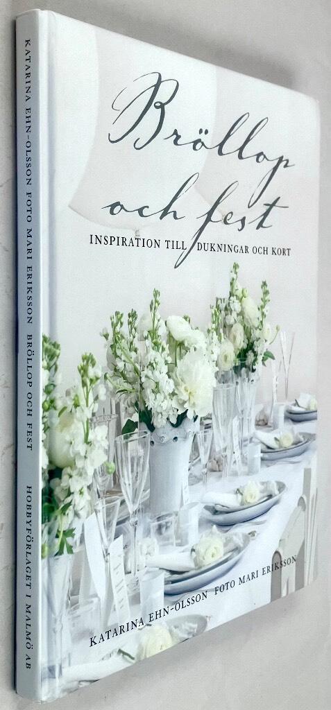Ehn-Olsson, Katarina ; Eriksson, Mari : Bröllop och fest