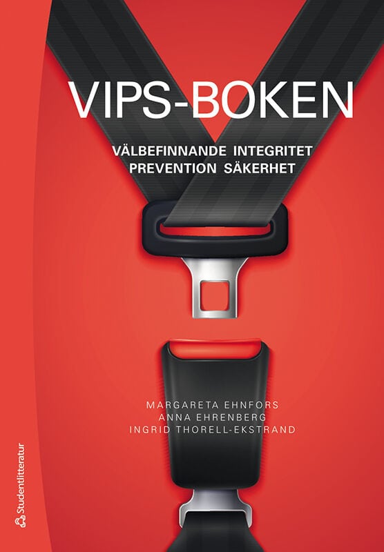Ehnfors, Margareta ; Ehrenberg, Anna ; Thorell-Ekstrand, Ingrid : VIPS-boken - Välbefinnande, integritet, prevention, säkerhet