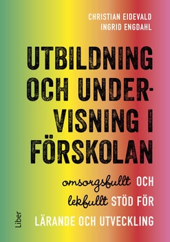 Eidevald, Christian ; Engdahl, Ingrid : Utbildning och undervisning i förskolan : omsorgsfullt och lekfullt stöd för lärande och utveckling