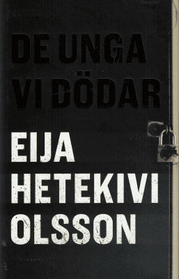 Eija Hetekivi Olsson : De unga vi dödar
