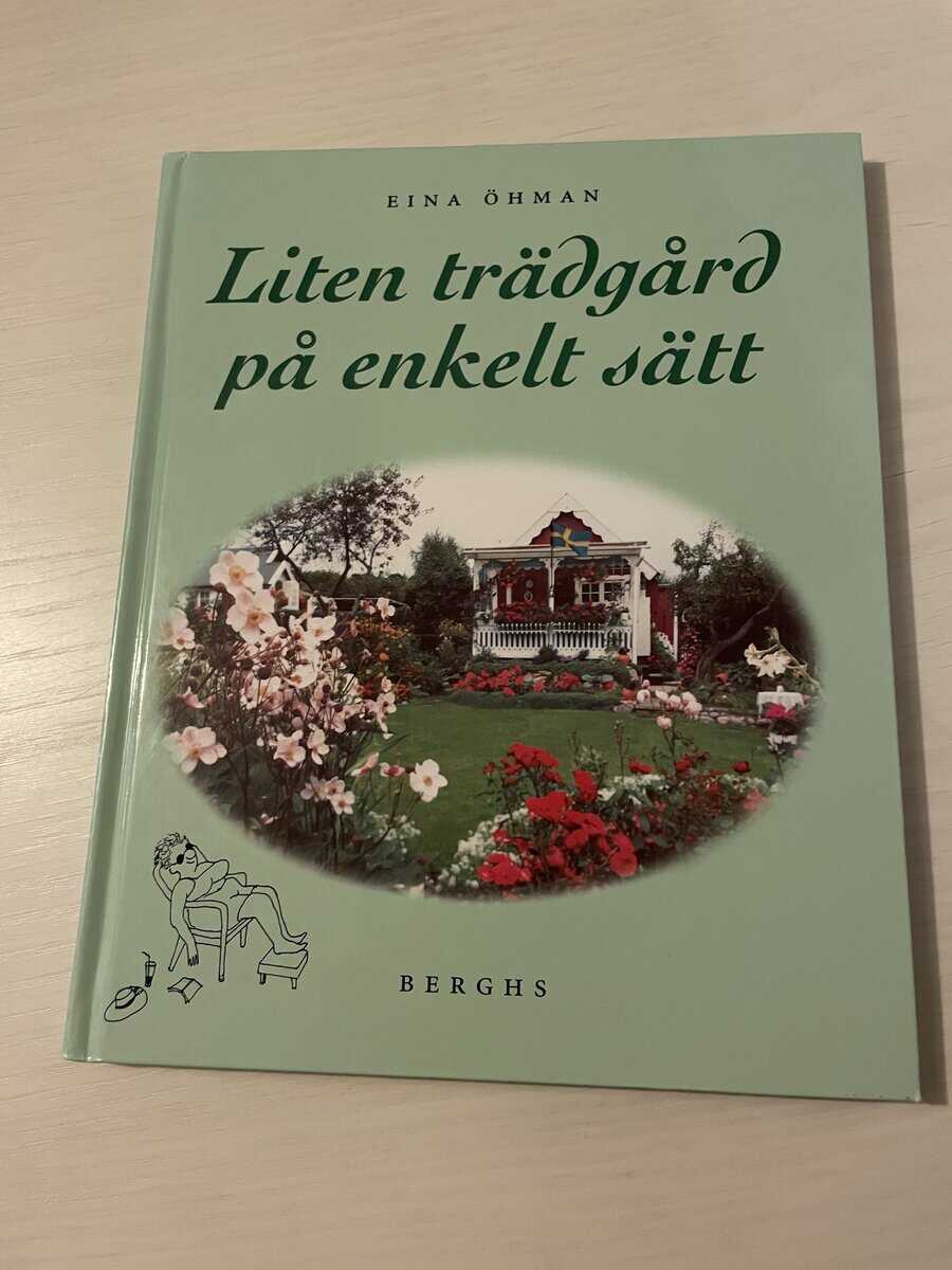 Eina Öhman : Liten trädgård på enkelt sätt